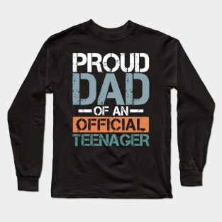 Proud Dad of an Official Teenager Long Sleeve T-Shirt